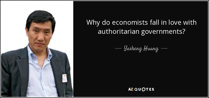quote-why-do-economists-fall-in-love-with-authoritarian-governments-yasheng-huang-79-98-14